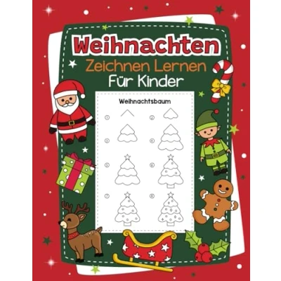 Abbildung von Weihnachten Zeichnen Lernen für Kinder: Mit einfachen Schritt Anleitungen zum Nachzeichnen Tolles Zeichenbuch Mädchen und Jungen im Kindergarten Schule