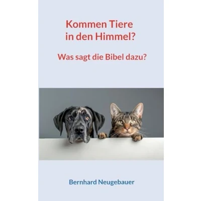 Abbildung von Kommen Tiere in den Himmel?: Was sagt die Bibel dazu?