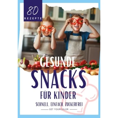 Abbildung von gesunde Snacks für Kinder: schnell, einfach, zuckerfrei: Rezepte Naschereien