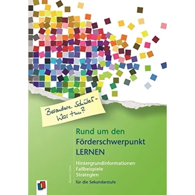 Abbildung von Rund um den Förderschwerpunkt Lernen: Hintergrundinformationen Fallbeispiele Strategien für die Sekundarstufe (Besondere Schüler Was tun?)