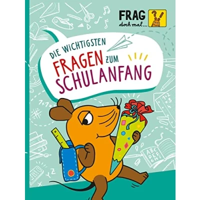 Abbildung von Frag doch mal ... Die Maus: wichtigsten Fragen zum Schulanfang: Spannendes Sachwissen für Kinder ab 6 Jahren mit Spielen, Experimenten, Bastel Ideen &amp; Co.