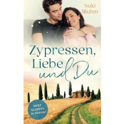 Abbildung von Zypressen, Liebe &amp; Du: Herzklopfen in Florenz (Herzklopfen der Toskana, Band 1)
