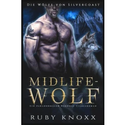 Abbildung von Midlife Wolf: Ein paranormaler Werwolf Liebesroman (Die Wölfe von Silvercoast, Band 4)