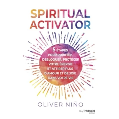 Abbildung von Spiritual activator 5 étapes pour purifier, débloquer, protéger votre énergie et attirer plus d&#039;amour de joie dans vie