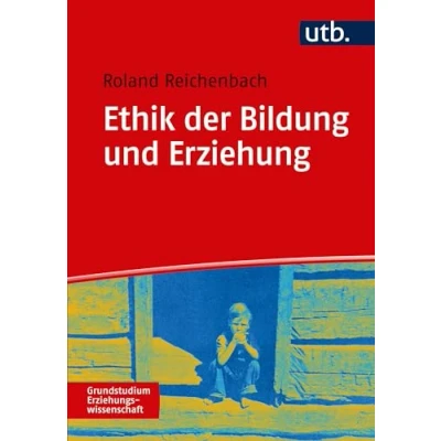 Abbildung von Ethik der Bildung und Erziehung (Grundstudium Erziehungswissenschaft, Band 4859)