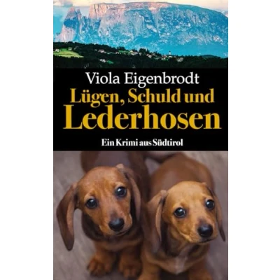 Abbildung von Lügen, Schuld und Lederhosen: Ein Krimi aus Südtirol (Merankrimis)