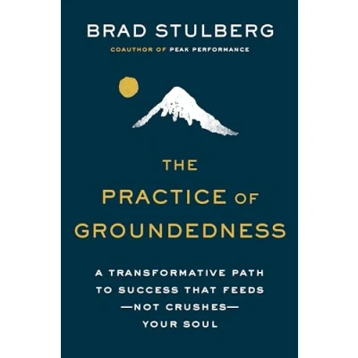Abbildung von The Practice of Groundedness: A Transformative Path to Success That Feeds Not Crushes Your Soul