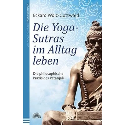 Abbildung von Die Yoga Sutras im Alltag leben: philosophische Praxis des Patanjali
