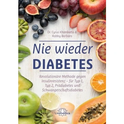 Abbildung von Nie wieder Diabetes: Revolutionäre Methode gegen Insulinresistenz für Typ 1, 2, Prädiabetes und Schwangerschaftsdiabetes
