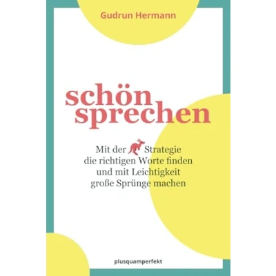 Abbildung von schön sprechen: mit der Känguru Strategie die richtigen Worte finden und Leichtigkeit große Sprünge machen