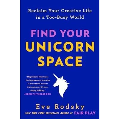 Abbildung von Find Your Unicorn Space: Reclaim Creative Life in a Too Busy World