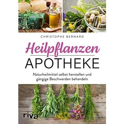 Abbildung von Heilpflanzen Apotheke: Naturheilmittel selbst herstellen und gängige Beschwerden behandeln