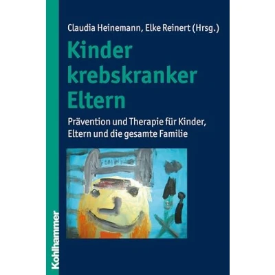 Abbildung von Kinder krebskranker Eltern: Prävention und Therapie für Kinder, Eltern die gesamte Familie