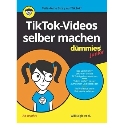 Abbildung von TikTok Videos selber machen für Dummies Junior: Kreative mit aufnehmen, bearbeiten und veröffentlichen