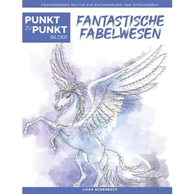 Abbildung von Fantastische Fabelwesen Punkt zu Bilder: Faszinierende Motive zur Entspannung und Stressabbau Malbuch für Erwachsene