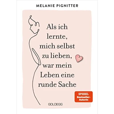 Abbildung von Als ich lernte, mich selbst zu lieben, war mein Leben eine runde Sache. Dein Weg mehr Selbstakzeptanz und Selbstliebe: Lebenshilfe Ratgeber mit praktischen Übungen liebevoller Inspiration