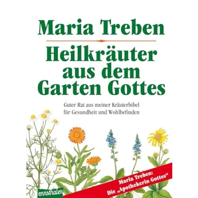Abbildung von Heilkräuter aus dem Garten Gottes: Guter Rat meiner Kräuterbibel für Gesundheit und Wohlbefinden