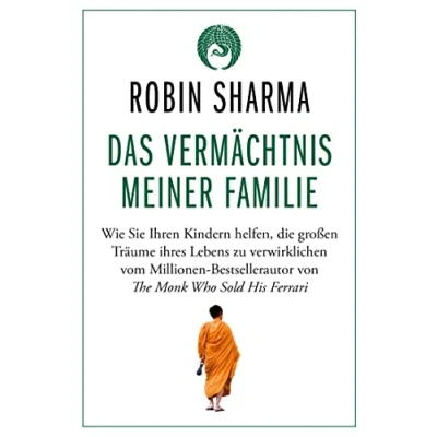 Abbildung von Das Vermächtnis meiner Familie: Wie Sie Ihren Kindern helfen, die großen Träume ihres Lebens zu verwirklichen vom Millionen Bestsellerautor von The Monk Who Sold His Ferrari