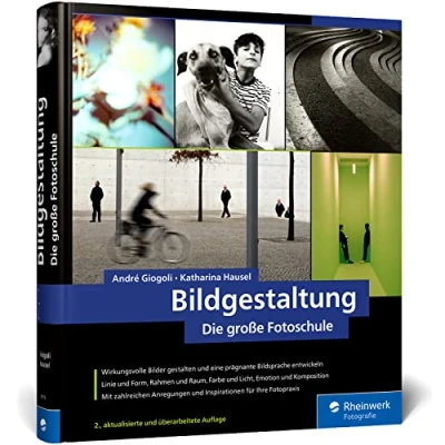Abbildung von Bildgestaltung: die große Fotoschule. Von guten Bildern lernen: Theorie, Analyse, kreative Praxis. Mit vielen Anregungen und Übungen (Auflage 2022)