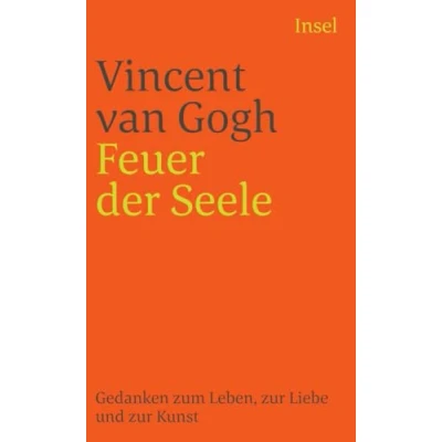 Abbildung von Feuer der Seele: Gedanken zum Leben, zur Liebe und Kunst (insel taschenbuch)
