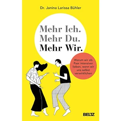 Abbildung von Mehr Ich. Du. Wir.: Warum wir als Paar intensiver lieben, wenn uns selbst verwirklichen
