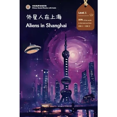 Abbildung von Aliens in Shanghai: Chinese Graded Readers with Audio Level 1, Simplified Chinese, NEW HSK Standard (Chinese (NEW Standard))