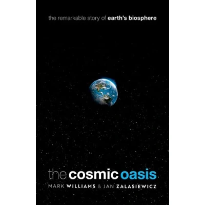 Abbildung von The Cosmic Oasis: Remarkable Story of Earth&#039;s Biosphere