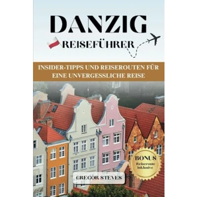 Abbildung von DANZIG REISEFÜHRER: Insider Tipps und Reiserouten für eine unvergessliche Reise