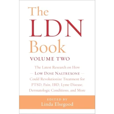 Abbildung von The Ldn Book Volume Two: Latest Research on How Low Dose Naltrexone Could Revolutionize Treatment for Ptsd, Pain, Ibd, Lyme Disease, Dermat: ... Dermatologic Conditions, and More