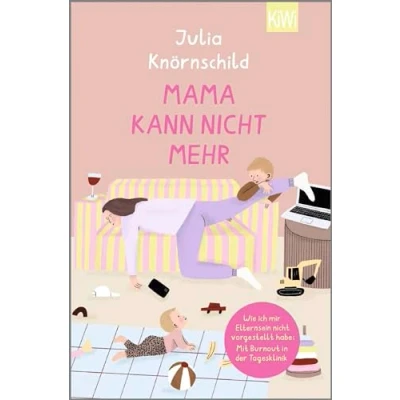 Abbildung von Mama kann nicht mehr: Wie ich mir Elternsein vorgestellt habe: Mit Burnout in der Tagesklinik
