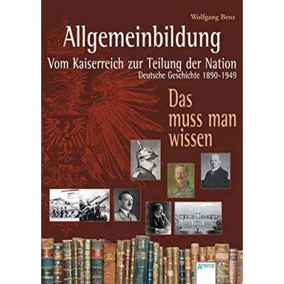 Abbildung von Allgemeinbildung. Vom Kaiserreich zur Teilung der Nation: Deutsche Geschichte von 1890 bis 1949