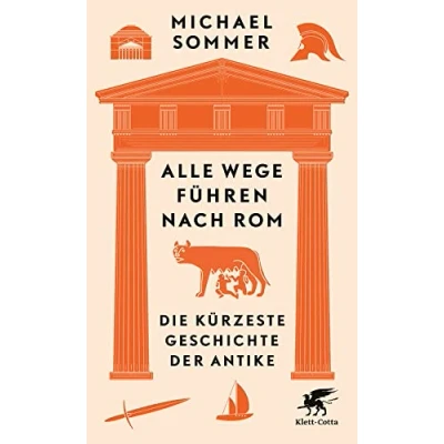 Abbildung von Alle Wege führen nach Rom: Die kürzeste Geschichte der Antike