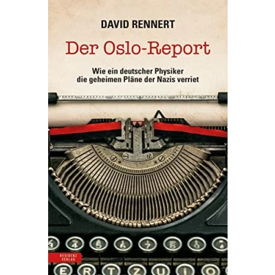 Abbildung von der Oslo Report: Wie ein deutscher Physiker die geheimen Pläne Nazis verriet