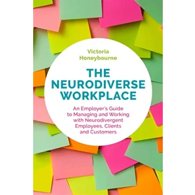 Abbildung von The Neurodiverse Workplace: An Employer&#039;s Guide to Managing and Working with Neurodivergent Employees, Clients Customers