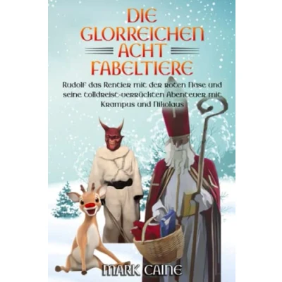 Abbildung von Die glorreichen acht Fabeltiere: Rudolf das Rentier mit der roten Nase und seine tolldreist verrückten Abenteuer Krampus Nikolaus