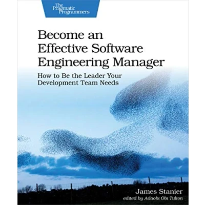 Abbildung von Become an Effective Software Engineering Manager: How to Be the Leader Your Development Team Needs