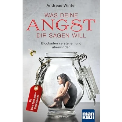 Abbildung von Was deine Angst dir sagen will: Blockaden verstehen und überwinden. Mit Extra Tipps gegen Panikattacken