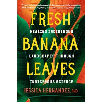 Abbildung von Fresh Banana Leaves: Healing Indigenous Landscapes through Science