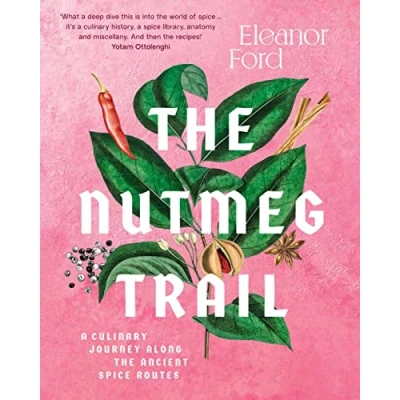 Abbildung von the Nutmeg Trail: A culinary journey along ancient spice route