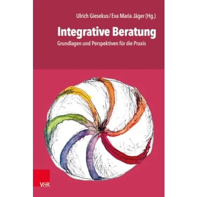 Abbildung von Integrative Beratung: Grundlagen und Perspektiven für die Praxis