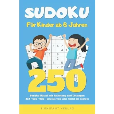 Abbildung von Sudoku Für Kinder ab 8 Jahren: 250 Rätsel mit Anleitung und Lösungen 4x4, 6x6, 9x9 jeweils von sehr leicht bis schwer