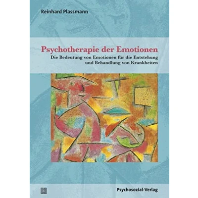 Abbildung von Psychotherapie der Emotionen: die Bedeutung von Emotionen für Entstehung und Behandlung Krankheiten (Therapie &amp; Beratung)