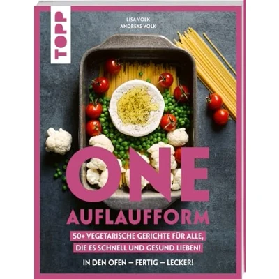 Abbildung von One Auflaufform. Pot Gerichte für den Backofen.: 50+ vegetarische alle, die es schnell und gesund lieben.