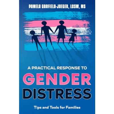 Abbildung von A Practical Response to Gender Distress: Tips and Tools for Families