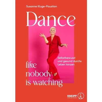 Abbildung von Dance, like nobody is watching: Selbstbewusst und gesund durchs Leben tanzen