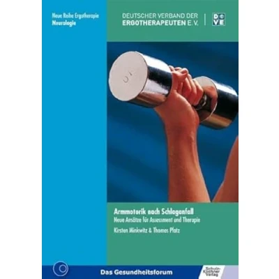 Abbildung von Armmotorik nach Schlaganfall: Neue Ansätze für Assessment und Therapie (Neue Reihe Ergotherapie: 10 Fachbereich Neurologie)