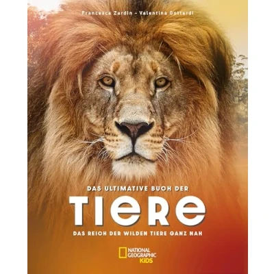 Abbildung von Das ultimative Buch der Tiere. Reich wilden Tiere ganz nah: National Geographic Kids; für Kinder ab 8 Jahren