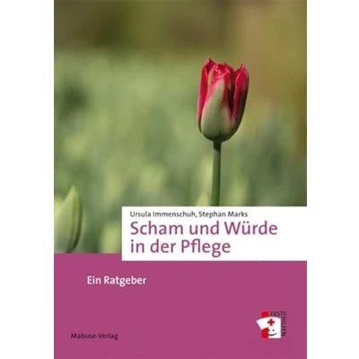 Abbildung von Scham und Würde in der Pflege. Ein Ratgeber (Erste Hilfen)