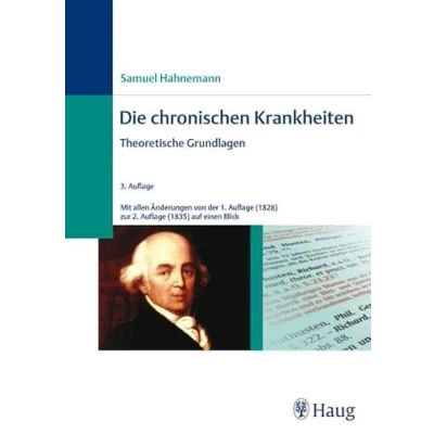 Abbildung von Die chronischen Krankheiten: Theorieband: Ihre eigentümliche Natur und homöopathische Heilung