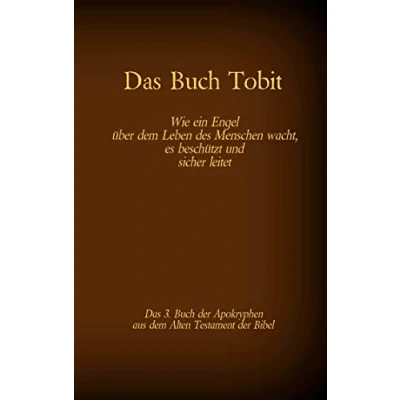 Abbildung von das Buch Tobit, 3. der Apokryphen aus Bibel: Wie ein Engel über dem Leben des Menschen wacht, es beschützt und sicher leitet (Die Bücher Bibel als Einzelausgabe)